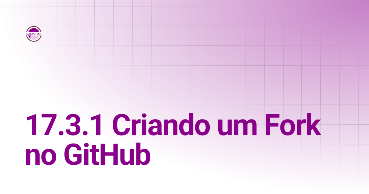 17.3.1 Criando um Fork no GitHub | Git e GitHub para Humanos