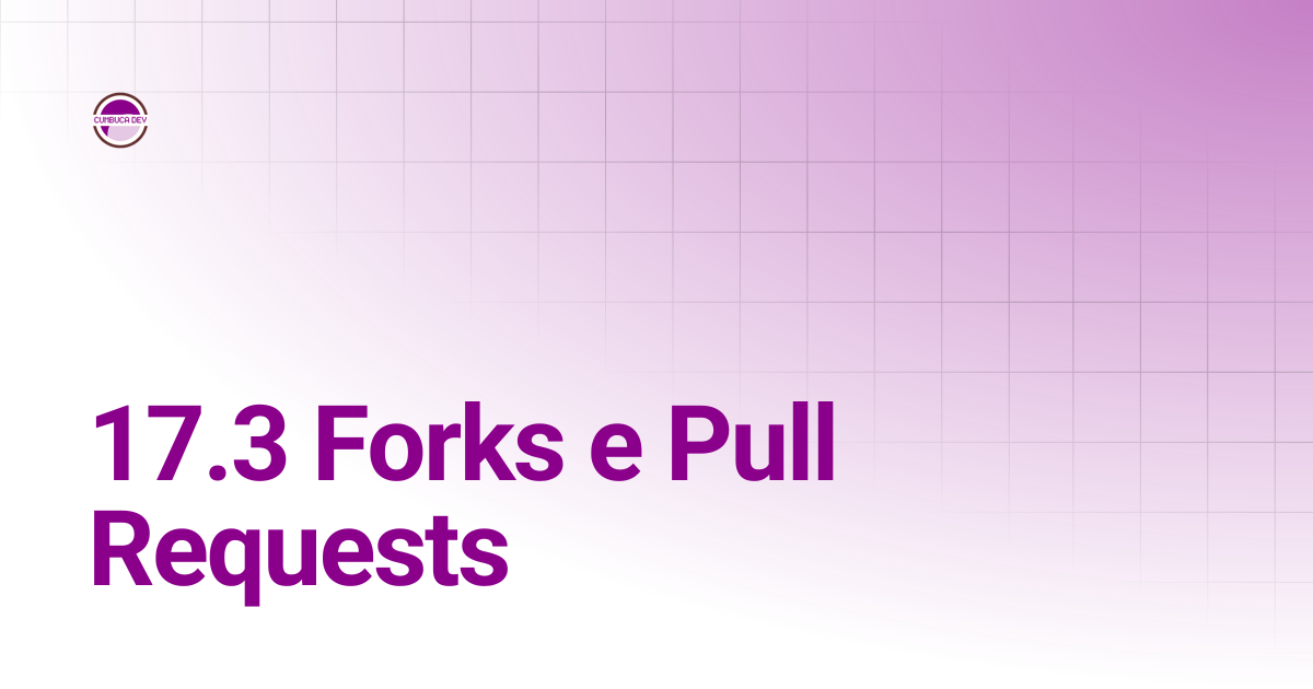 17.3 Forks e Pull Requests | Git e GitHub para Humanos