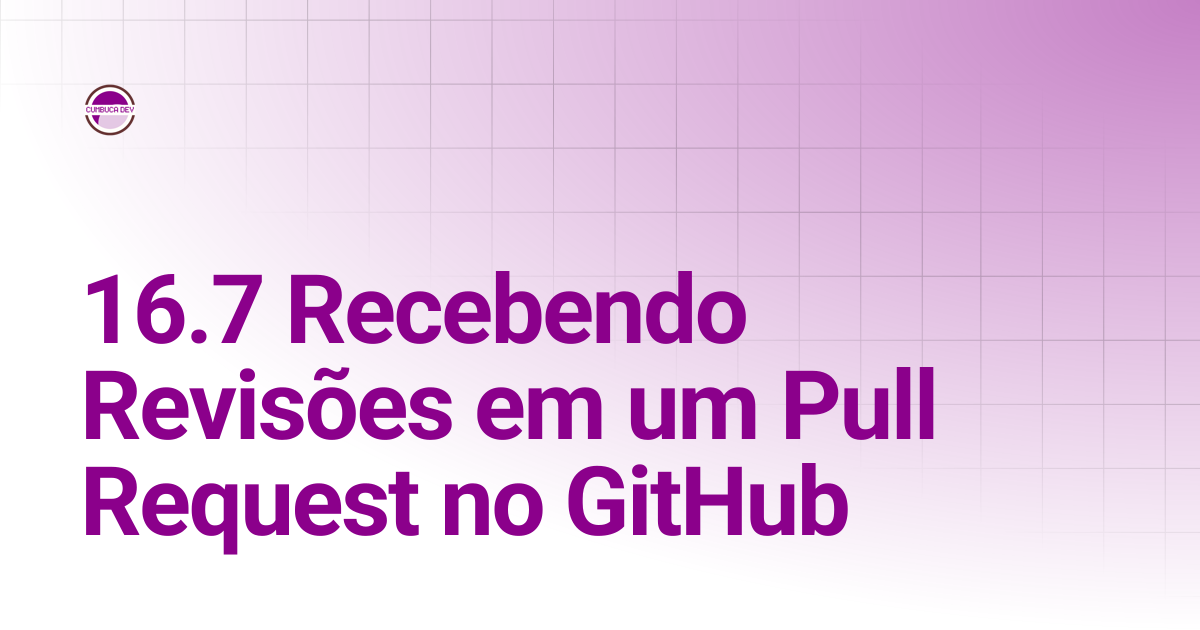 16.7 Recebendo Revisões em um Pull Request no GitHub | Git e GitHub ...
