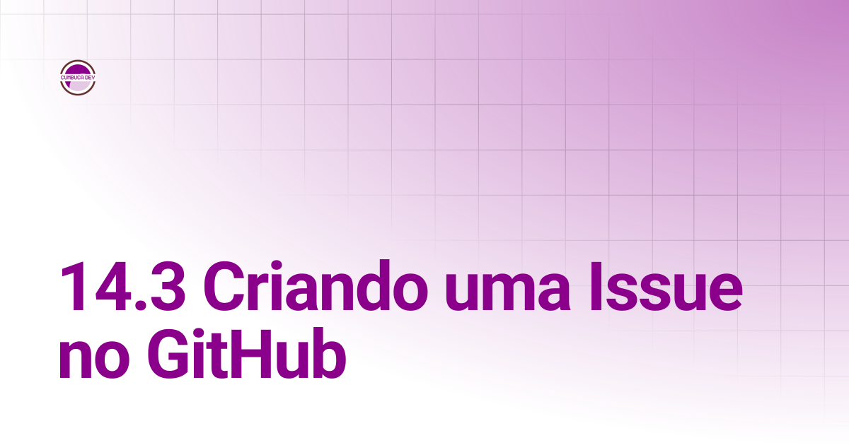 14.3 Criando uma Issue no GitHub | Git e GitHub para Humanos